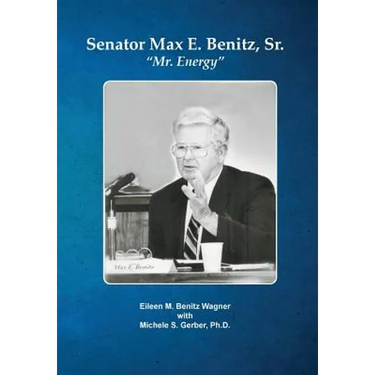 Senator Max E. Benitz, Sr.: "Mr. Energy"
