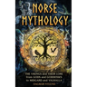 Norse Mythology: The Vikings and Their Lore, from Gods and Goddesses to Midgard and Valhalla