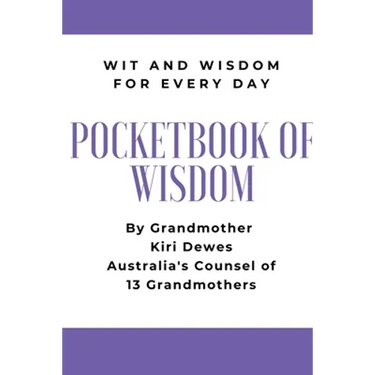 Pocketbook of Wisdom: Wit & Wisdom for Every Day: Wit and Wisdom of Grandmother Kiri Dewes