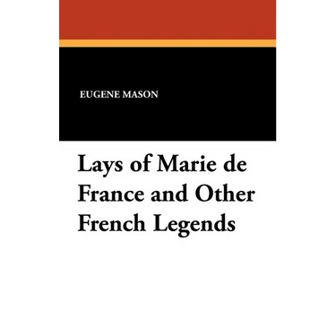 Lays of Marie de France and Other French Legends