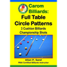 Carom Billiards: Full Table Circle Patterns: 3-Cushion Billiards Championship Shots