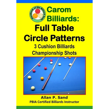 Carom Billiards: Full Table Circle Patterns: 3-Cushion Billiards Championship Shots
