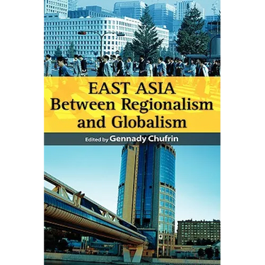 East Asia: Between Regionalism and Globalism
