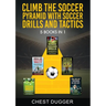 Climb the Soccer Pyramid with Soccer Drills and Tactics: 5 Books in 1 (Soccer Skills Mastery)