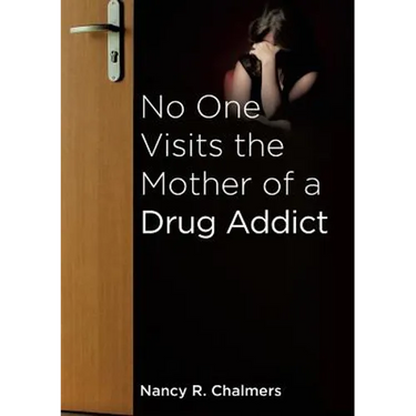 No One Visits the Mother of a Drug Addict