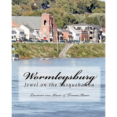 Wormleysburg: Jewel on the Susquehanna