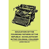 Education of the Founding Fathers of the Republic -Scholasticism in the Colonial Colleges