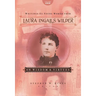 The Writings to Young Women from Laura Ingalls Wilder - Volume One: On Wisdom and Virtues
