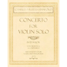 Concerto for Violin Solo in D Major - With Orchestral Accompaniment - Arrangement for Violin and Pianoforte - Op.74