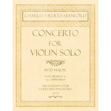 Concerto for Violin Solo in D Major - With Orchestral Accompaniment - Arrangement for Violin and Pianoforte - Op.74