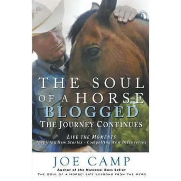 The Soul of a Horse Blogged - The Journey Continues: Live the Moments - Inspiring New Stories - Compelling New Discoveries