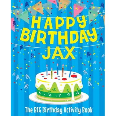 Happy Birthday Jax - The Big Birthday Activity Book: Personalized Children's Activity Book