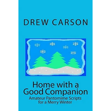 Home with a Good Companion: Amateur Pantomime Scripts for a Merry Winter