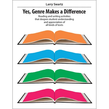 Yes, Genre Makes a Difference: Reading and Writing Activities That Deepen Student Understanding and Appreciation of All Kinds of Texts