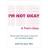 I'm Not Okay and That's Okay: Mental Health Microskills to Deal with Life's Inevitable Struggles