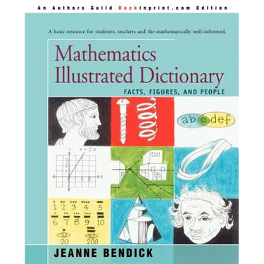 Mathematics Illustrated Dictionary: Facts, Figures, and People