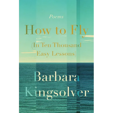 How to Fly (in Ten Thousand Easy Lessons): Poetry