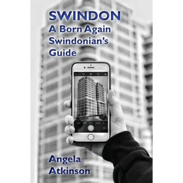 Swindon: A Born Again Swindonian's Guide