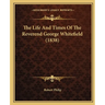 The Life And Times Of The Reverend George Whitefield (1838)