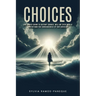 Choices: Like Waves Going to Dis-Tant Shores, Will We Ever Really Understand the Consequences of Our Choices?