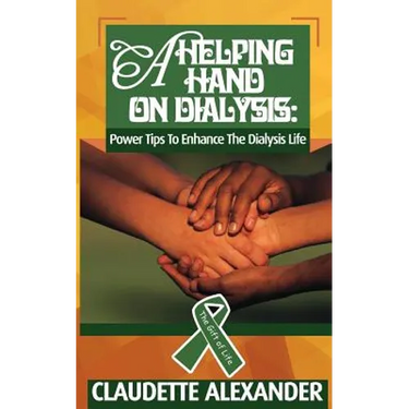 A Helping Hand On Dialysis: Power Tips To Enhance The Dialysis Life