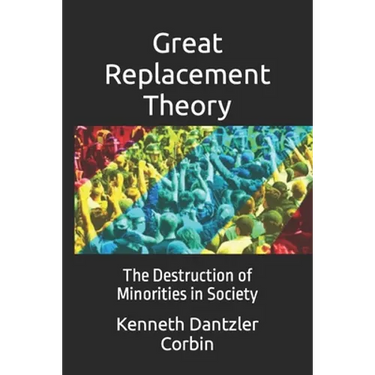 Great Replacement Theory: The Destruction of Minorities in Society