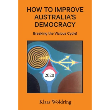 How to Improve Australia's Democracy: Breaking the Vicious Cycle!