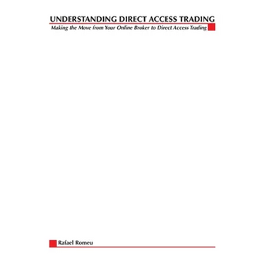 Understanding Direct Access Trading: Making the Move from Your Online Broker to Direct Access Trading