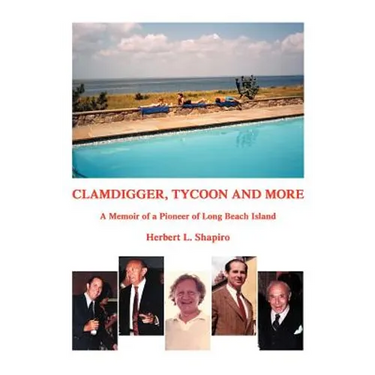 Clamdigger, Tycoon and More: A Memoir of a Pioneer of Long Beach Island