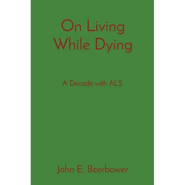 On Living While Dying: A Decade with ALS