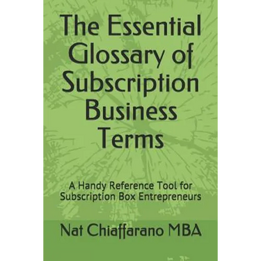 The Essential Glossary of Subscription Business Terms: A Handy Reference Tool for Subscription Box Entrepreneurs