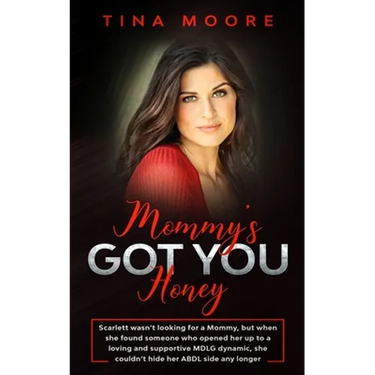 Mommy's Got You, Honey: Scarlett wasn't looking for a Mommy, but when she found someone who opened her up to a loving and supportive MDLG dynamic, she