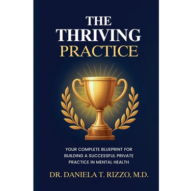The Thriving Practice: Your Complete Blueprint for Building a Successful Private Practice in Mental Health