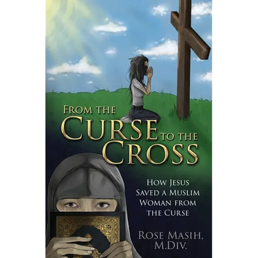 From the Curse to the Cross: How Jesus Saved a Muslim Woman from the Curse