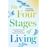 The Four Stages of Living: Your Guide to Surviving Life's Storms and Thriving in the Aftermath