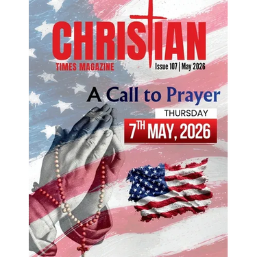 Christian Times Magazine Issue 107 - May 2026