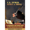 C.S. Lewis Goes To Hell: A Companion and Study Guide to The Screwtape Letters