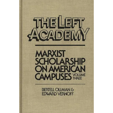The Left Aademy: Marxist Scholarship on American Campuses, Volume Three