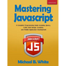 Mastering JavaScript: A Complete Programming Guide Including jQuery, AJAX, Web Design, Scripting and Mobile Application
