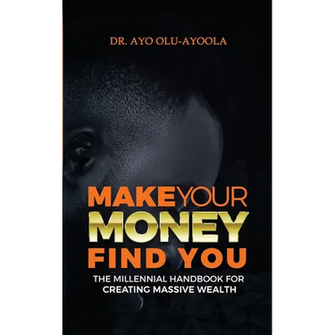 Make Your Money Find You: The Millennial Handbook For Creating Massive Wealth