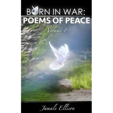 Born In War: Poems of Peace: Volume 1