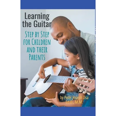 Learning Guitar--Step By Step for Children and Their Parents