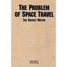 The Problem of Space Travel: The Rocket Motor (NASA History Series no. SP-4026)