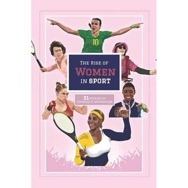 The Rise of Women in Sport: 21 Stories of Courage and Inspiration