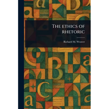 The Ethics of Rhetoric