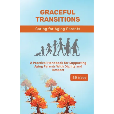 Graceful Transitions: Navigating the Journey With Aging Parents