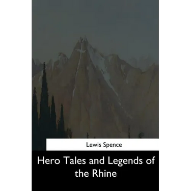 Hero Tales and Legends of the Rhine