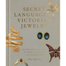 Secret Language of Victorian Jewelry: The History and Lore of Gems, Charms, and Talismans