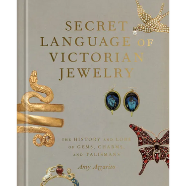 Secret Language of Victorian Jewelry: The History and Lore of Gems, Charms, and Talismans