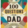 100 Questions for Dad: A Journal to Inspire Reflection and Connection
